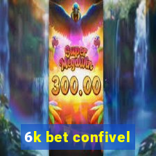 6k bet confivel